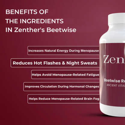 Restore What Menopause Quietly Takes Away with Zenther BeetWise Root Formula